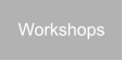 Workshops